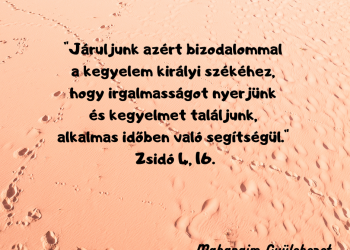 Te, Uram, csak Te vagy a mi végső menedékünk
