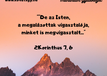 Ő megért. Ő ott áll melletted - most is, ebben a percben is. 