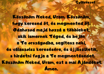 Fogadta az imádságot, nagyon hálás volt.