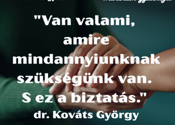 Légy áldott te is, és győzz harcaidban - bármilyen nehezek is most ezek. 