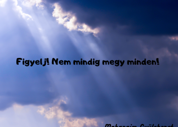 A legfontosabb, hogy a lehetőségeket az Úrral mérd le. 