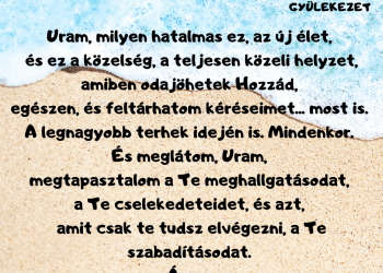 Uram, milyen hatalmas ez, az új élet