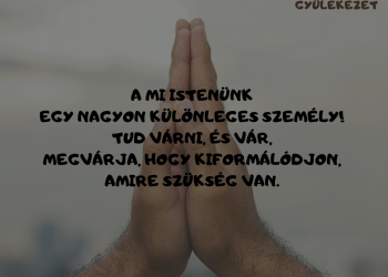 A mi Istenünk egy nagyon különleges személy! 