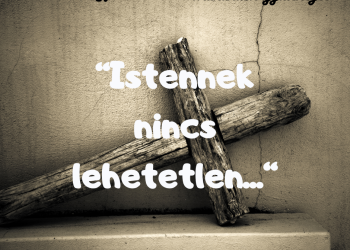 Istennek nincs lehetetlen