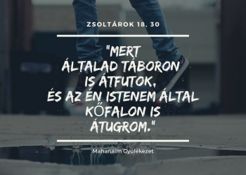 Mert Általad táboron is átfutok, és az én Istenem által kőfalon is átugrom
