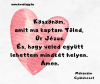 Köszönöm, amit ma kaptam Tőled, Úr Jézus.