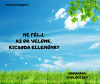 Ne félj, az Úr velünk, kicsoda ellenünk?