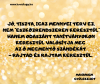 Legyen erőteljesen ott a te életedben