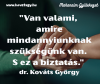 Légy áldott te is, és győzz harcaidban - bármilyen nehezek is most ezek. 